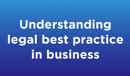 Understanding legal best practice in business (incl. contracting)